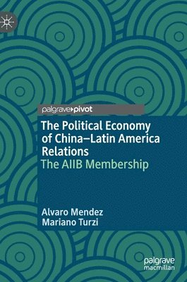 bokomslag The Political Economy of ChinaLatin America Relations