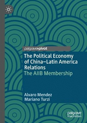 bokomslag The Political Economy of ChinaLatin America Relations