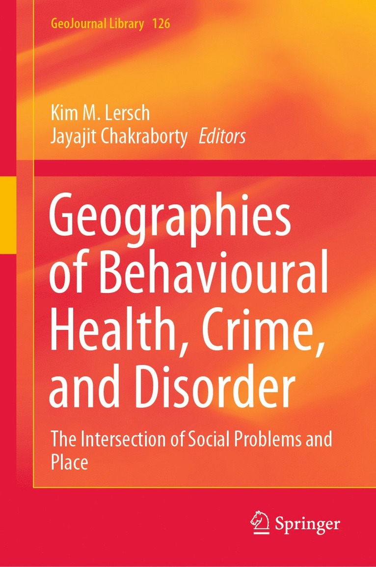 Kim M. Lersch, Jayajit Chakraborty - Geographies of Behavioural Health, Crime, and Disorder, Inbunden