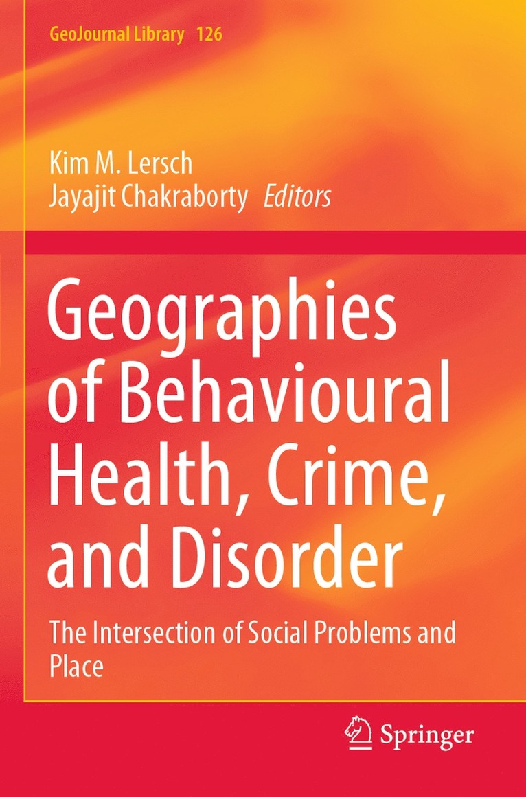 Kim M. Lersch, Jayajit Chakraborty - Geographies of Behavioural Health, Crime, and Disorder, Häftad