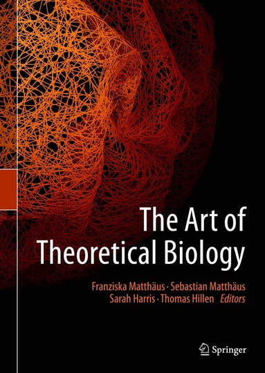 Franziska Matthäus, Sebastian Matthäus, Sarah Harris, Thomas Hillen - Art of Theoretical Biology, Inbunden