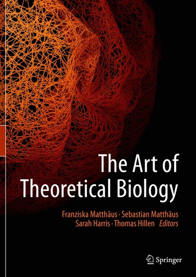 Franziska Matthäus, Sebastian Matthäus, Sarah Harris, Thomas Hillen - Art of Theoretical Biology, Häftad