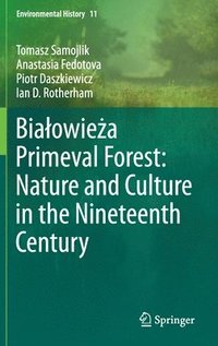 bokomslag Biaowiea Primeval Forest: Nature and Culture in the Nineteenth Century