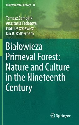 bokomslag Bia?owie?a Primeval Forest: Nature and Culture in the Nineteenth Century