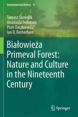 bokomslag Bia?owie?a Primeval Forest: Nature and Culture in the Nineteenth Century