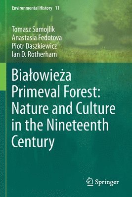 bokomslag Biaowiea Primeval Forest: Nature and Culture in the Nineteenth Century