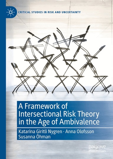 Katarina Giritli Nygren, Anna Olofsson, Susanna Öhman - Framework of Intersectional Risk Theory in the Age of Ambivalence, Inbunden