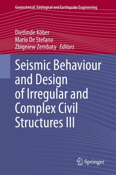 Dietlinde Köber, Mario De Stefano, Zbigniew Zembaty - Seismic Behaviour and Design of Irregular and Complex Civil Structures III, Inbunden