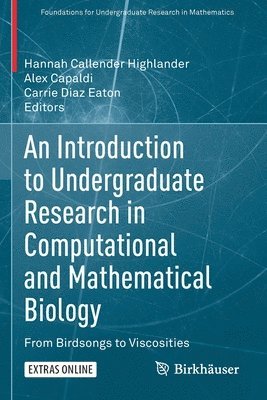 Hannah Callender Highlander, Alex Capaldi, Carrie Diaz Eaton - Introduction to Undergraduate Research in Computational and Mathematical Biology, Häftad