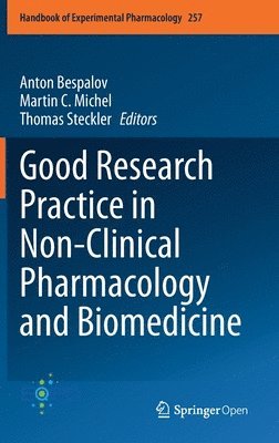 Anton Bespalov, Martin C. Michel, Thomas Steckler - Good Research Practice in Non-Clinical Pharmacology and Biomedicine, Inbunden
