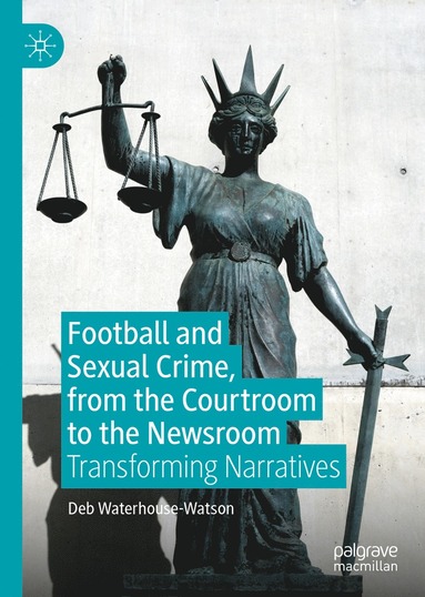 bokomslag Football and Sexual Crime, from the Courtroom to the Newsroom