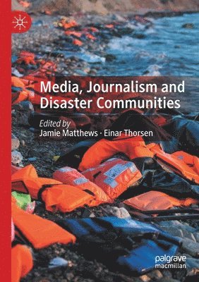 bokomslag Media, Journalism and Disaster Communities