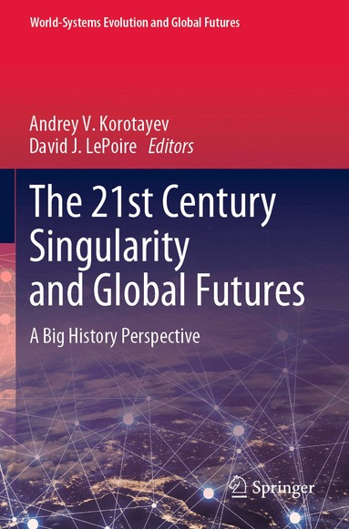 Andrey V. Korotayev, David J. LePoire - 21st Century Singularity and Global Futures, Häftad