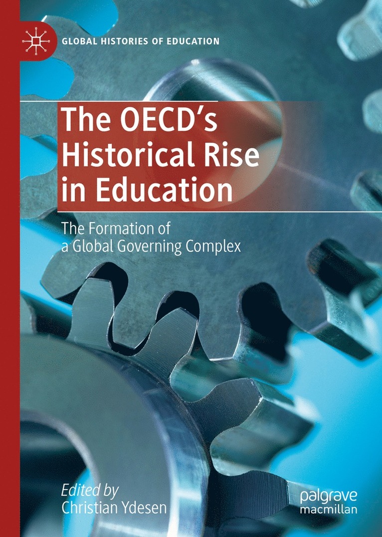 Christian Ydesen - OECD’s Historical Rise in Education, Inbunden