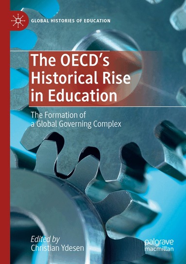 Christian Ydesen - OECD’s Historical Rise in Education, Häftad