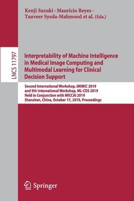 Interpretability of Machine Intelligence in Medical Image Computing and Multimodal Learning for Clinical Decision Support 1