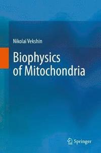 bokomslag Biophysics of Mitochondria