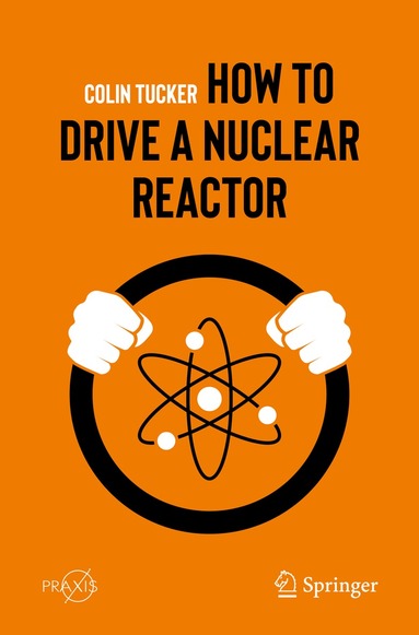 Colin Tucker - How to Drive a Nuclear Reactor, Häftad