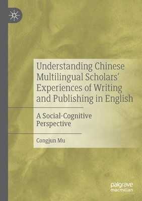 Understanding Chinese Multilingual Scholars Experiences of Writing and Publishing in English 1