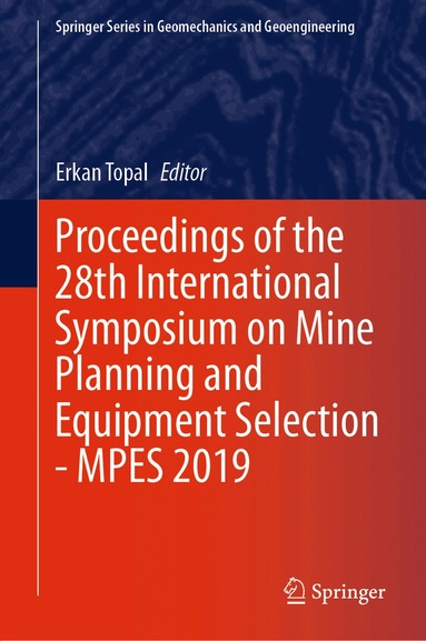 Erkan Topal - Proceedings of the 28th International Symposium on Mine Planning and Equipment Selection - MPES 2019, Inbunden