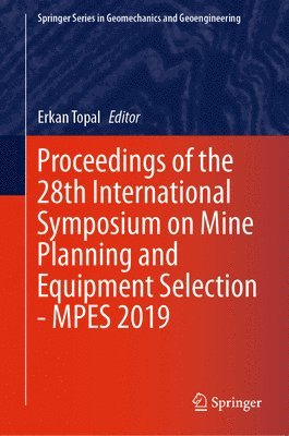 bokomslag Proceedings of the 28th International Symposium on Mine Planning and Equipment Selection - MPES 2019