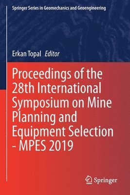 bokomslag Proceedings of the 28th International Symposium on Mine Planning and Equipment Selection - MPES 2019