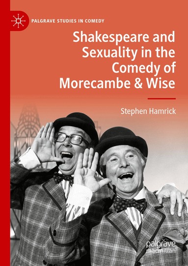 Stephen Hamrick - Shakespeare and Sexuality in the Comedy of Morecambe & Wise, Häftad