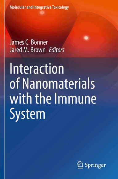 James C. Bonner, Jared M. Brown - Interaction of Nanomaterials with the Immune System, Häftad