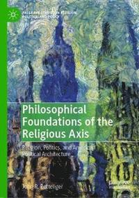 bokomslag Philosophical Foundations of the Religious Axis