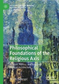 bokomslag Philosophical Foundations of the Religious Axis