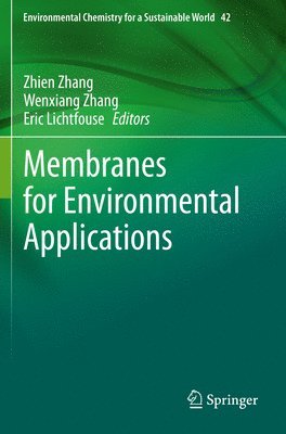 Zhien Zhang, Wenxiang Zhang, Eric Lichtfouse - Membranes for Environmental Applications, Häftad