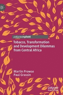 bokomslag Tobacco, Transformation and Development Dilemmas from Central Africa