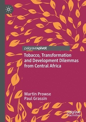 Tobacco, Transformation and Development Dilemmas from Central Africa 1