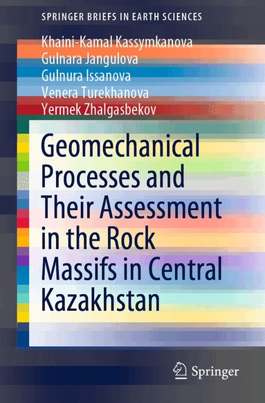 Khaini-Kamal Kassymkanova, Gulnara Jangulova, Gulnura Issanova, Venera Turekhanova, Yermek Zhalgasbekov - Geomechanical Processes and Their Assessment in the Rock Massifs in Central Kazakhstan, Häftad
