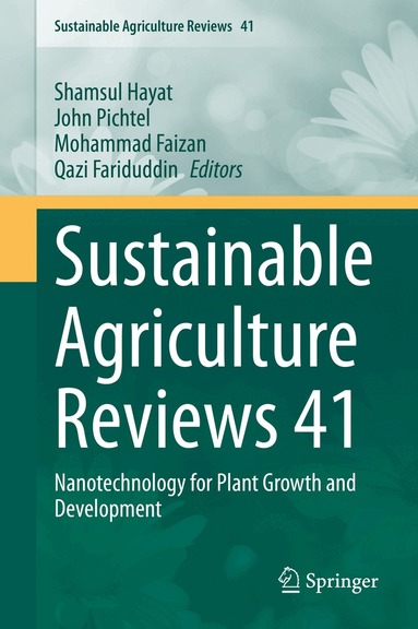 Shamsul Hayat, John Pichtel, Mohammad Faizan, Qazi Fariduddin - Sustainable Agriculture Reviews 41, Inbunden