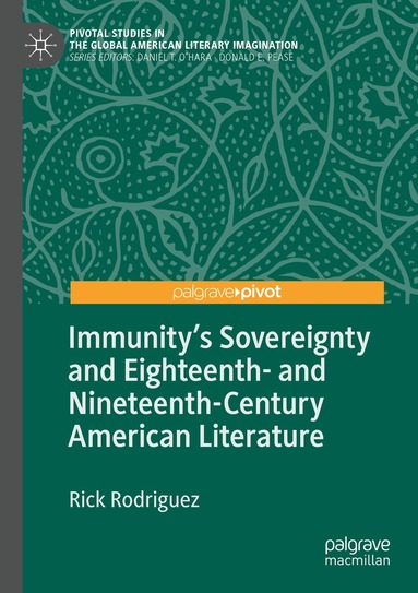 Rick Rodriguez - Immunity's Sovereignty and Eighteenth- and Nineteenth-Century American Literature, Häftad