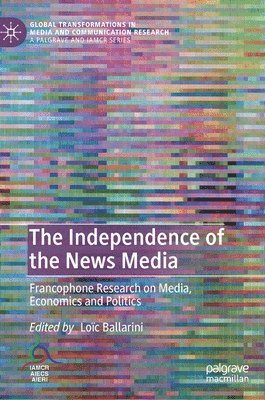 bokomslag The Independence of the News Media