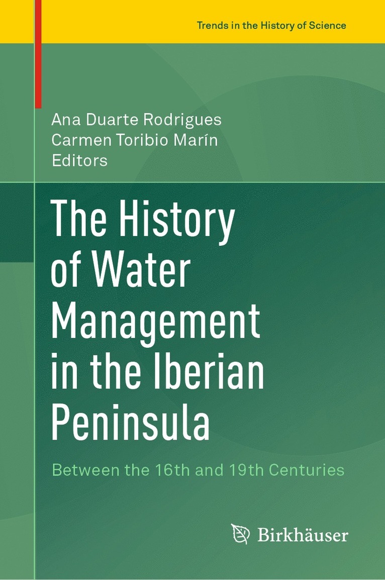 Ana Duarte Rodrigues, Carmen Toribio Marín, Carmen Toribio Marin - History of Water Management in the Iberian Peninsula, Inbunden