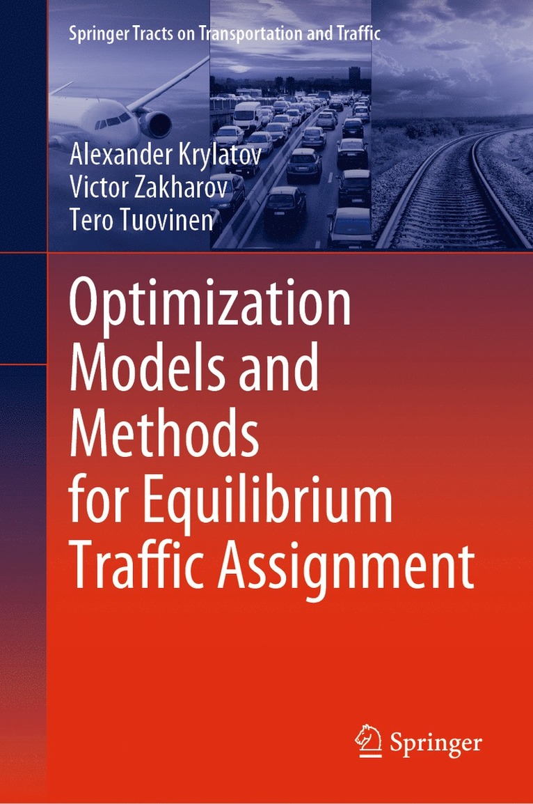 Alexander Krylatov, Victor Zakharov, Tero Tuovinen - Optimization Models and Methods for Equilibrium Traffic Assignment, Inbunden