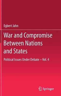 Egbert Jahn - War and Compromise Between Nations and States, Inbunden