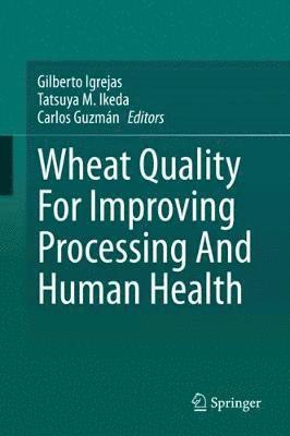 bokomslag Wheat Quality For Improving Processing And Human Health