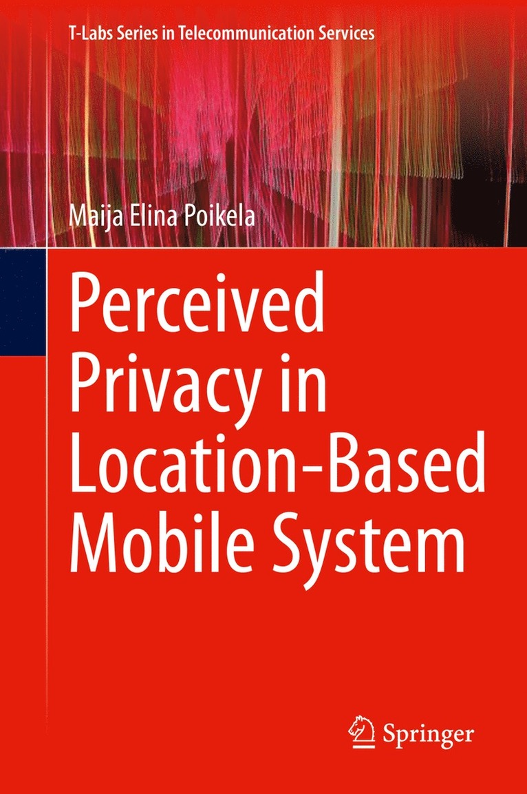 Maija Elina Poikela - Perceived Privacy in Location-Based Mobile System, Inbunden