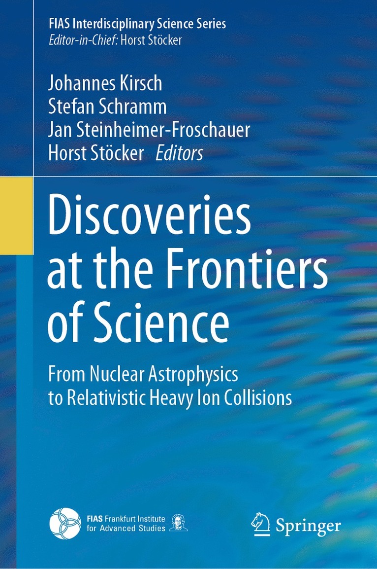 Johannes Kirsch, Stefan Schramm, Jan Steinheimer-Froschauer, Horst Stöcker, Horst Stocker - Discoveries at the Frontiers of Science, Inbunden