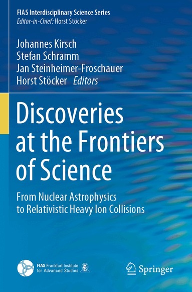 Johannes Kirsch, Stefan Schramm, Jan Steinheimer-Froschauer, Horst Stöcker - Discoveries at the Frontiers of Science, Häftad