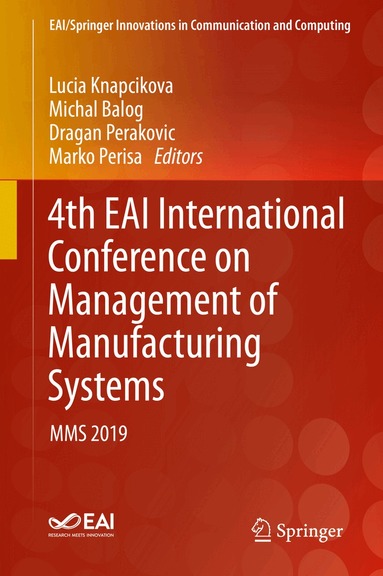 Lucia Knapcikova, Michal Balog, Dragan Perakovic, Marko Perisa - 4th EAI International Conference on Management of Manufacturing Systems, Inbunden