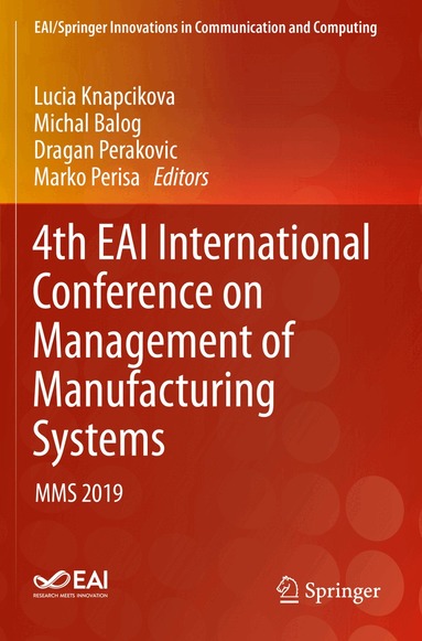 Lucia Knapcikova, Michal Balog, Dragan Perakovic, Marko Perisa - 4th EAI International Conference on Management of Manufacturing Systems, Häftad