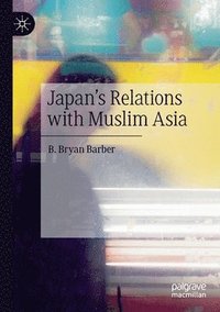 bokomslag Japan's Relations with Muslim Asia