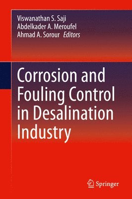 Viswanathan S. Saji, Abdelkader A. Meroufel, Ahmad A. Sorour - Corrosion and Fouling Control in Desalination Industry, Inbunden