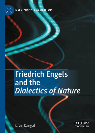 Kaan Kangal - Friedrich Engels and the Dialectics of Nature, Inbunden