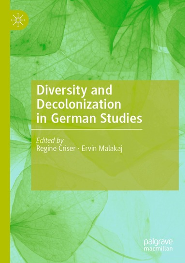 Regine Criser, Ervin Malakaj - Diversity and Decolonization in German Studies, Häftad